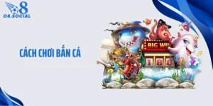 Cách Chơi Bắn Cá - Đơn Giản Mà Tỷ Lệ Thành Công Vượt Trội