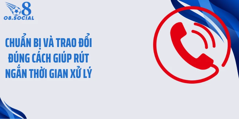 Chuẩn bị và trao đổi đúng cách giúp rút ngắn thời gian xử lý