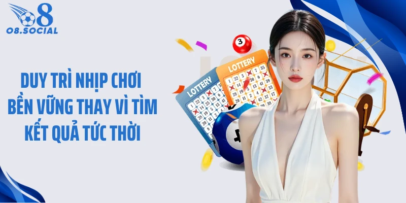 Duy trì nhịp chơi bền vững thay vì tìm kết quả tức thời