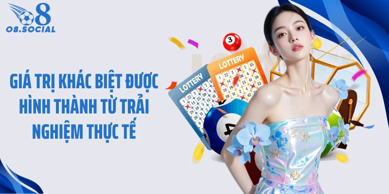 Giá trị khác biệt được hình thành từ trải nghiệm thực tế