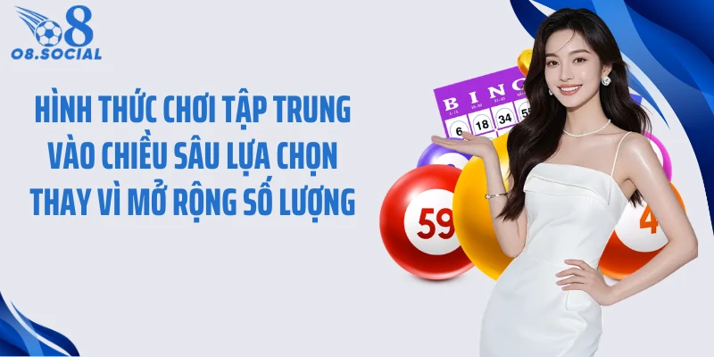 Hình thức chơi tập trung vào chiều sâu lựa chọn thay vì mở rộng số lượng
