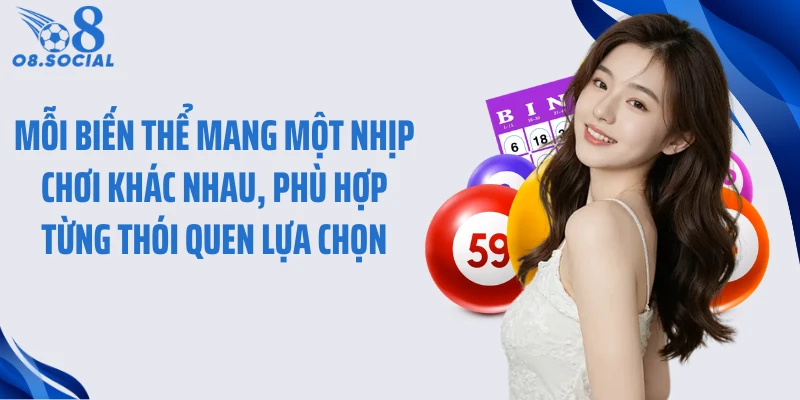 Mỗi biến thể mang một nhịp chơi khác nhau, phù hợp từng thói quen lựa chọn