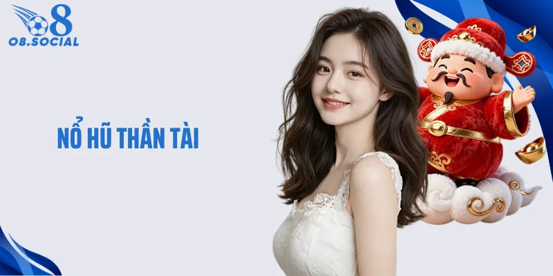 Nổ Hũ Thần Tài O8 - Trải Nghiệm Lộc Phát Theo Nhịp Riêng