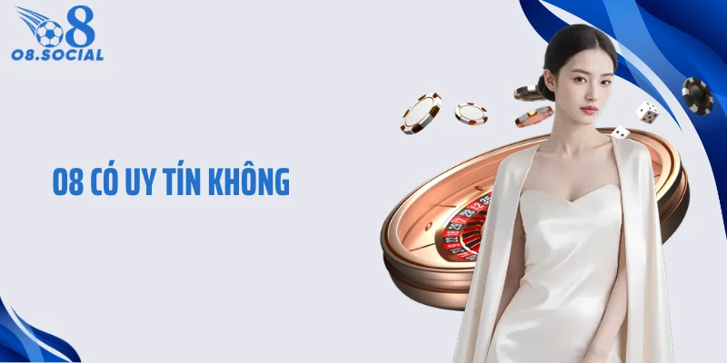 O8 Có Uy Tín Không - Đánh Giá Thực Tế Từ Người Dùng