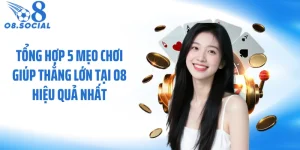 5 Mẹo Chơi Giúp Thắng Lớn Tại O8