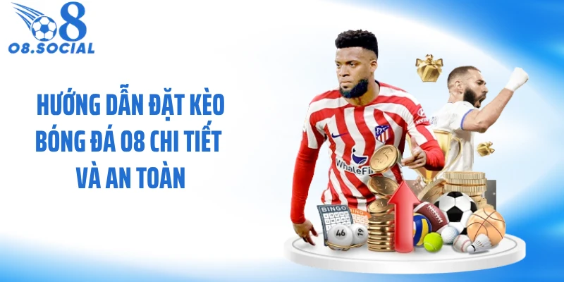 Hướng dẫn đặt kèo bóng đá O8 chi tiết và an toàn