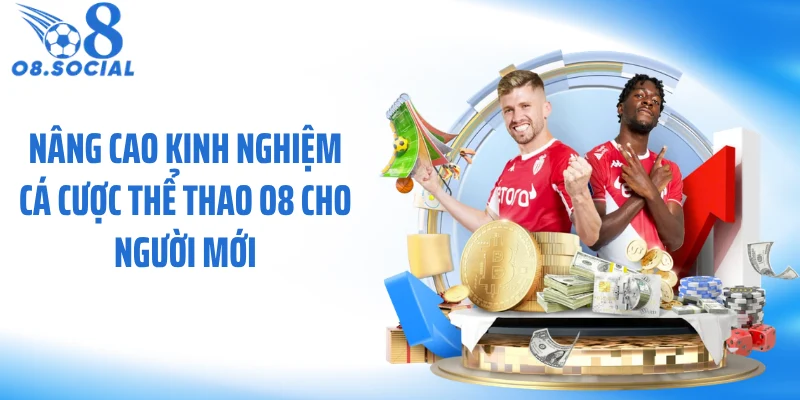 Nâng cao kinh nghiệm cá cược thể thao O8 cho người mới