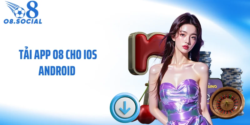 Tải App O8 Cho Ios Android