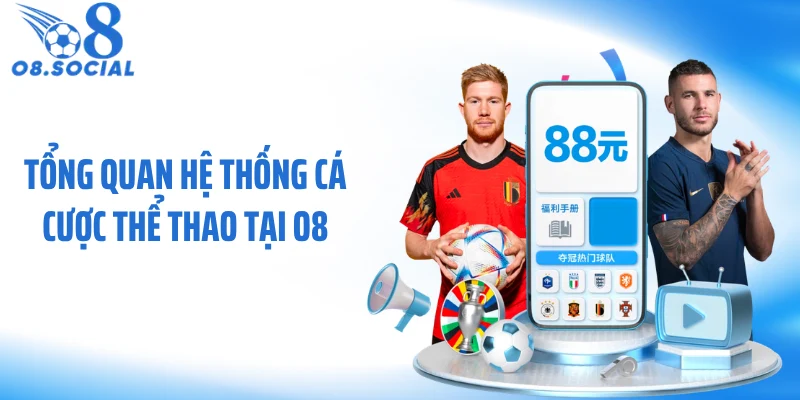 Tổng quan hệ thống cá cược thể thao tại O8