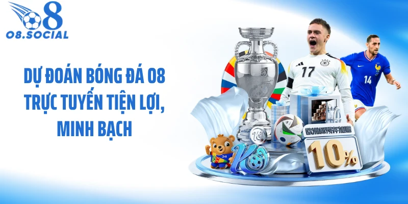 Dự đoán bóng đá O8 trực tuyến tiện lợi, minh bạch