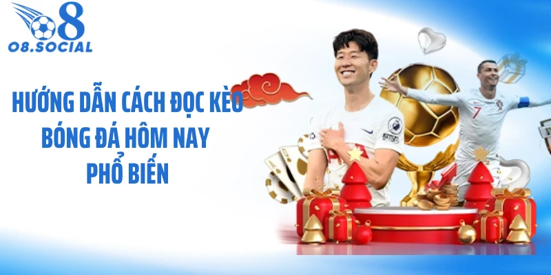 Hướng dẫn cách đọc kèo bóng đá hôm nay phổ biến