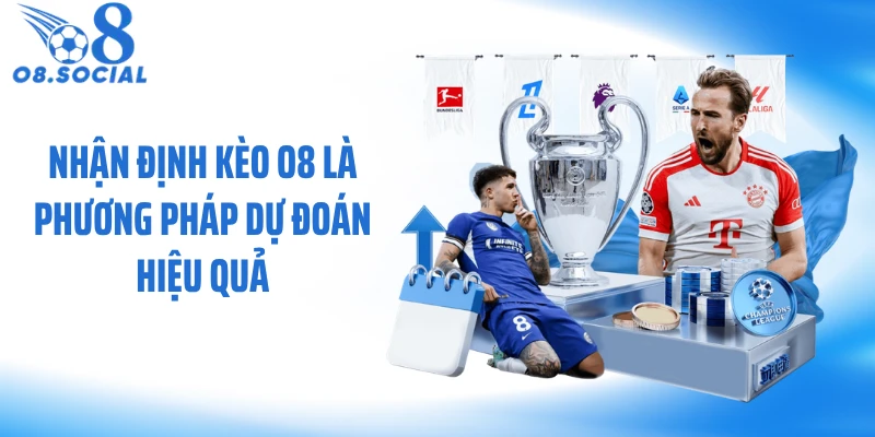 Nhận định kèo O8 là phương pháp dự đoán hiệu quả