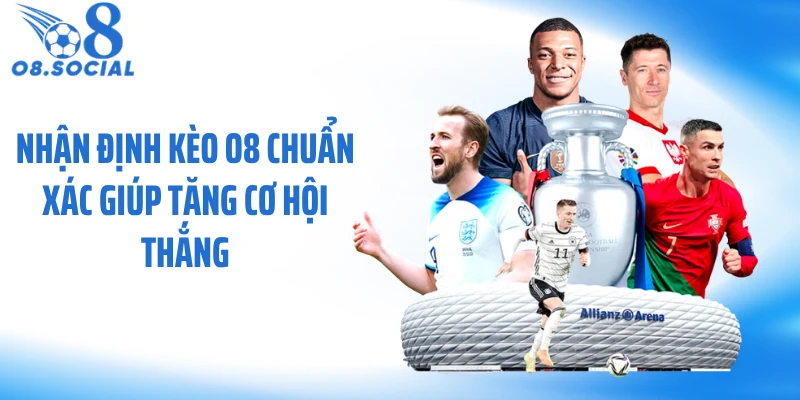 Nhận Định Kèo O8